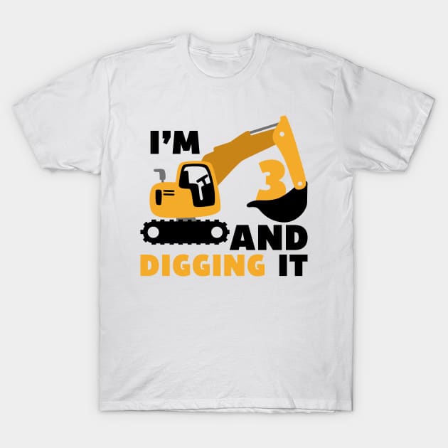 I'm 3 and Digging it Funny 3rd Birthday Excavator Kids T-Shirt by DesignergiftsCie